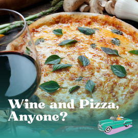 Wine and Pizza, Anyone (3) (1)
