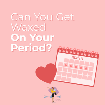 Can You Get Waxed On Your Period (1)