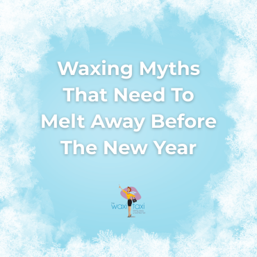 Waxing Myths That Need To Melt Away Before The New Year (1)