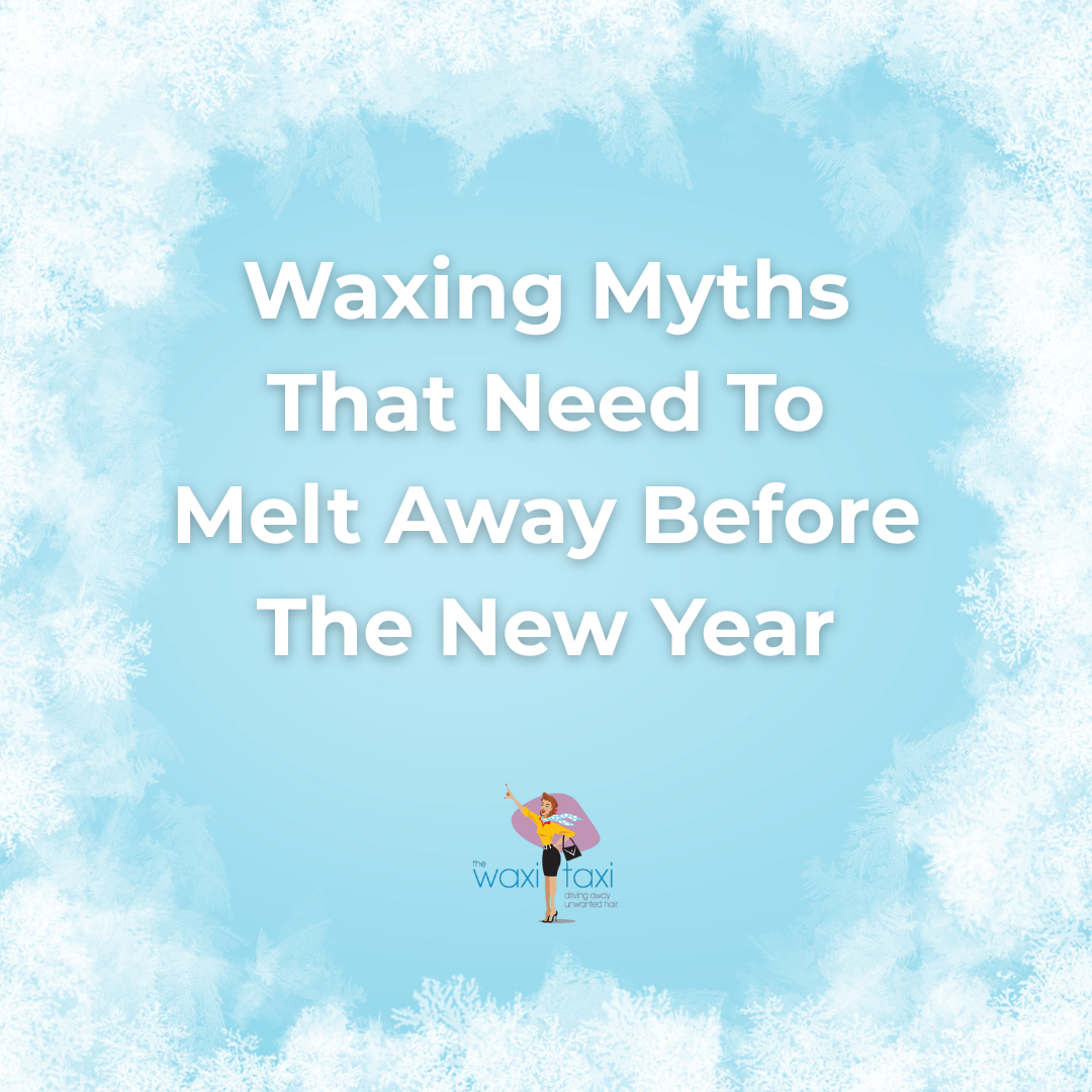 Waxing Myths That Need To Melt Away Before The New Year (1)