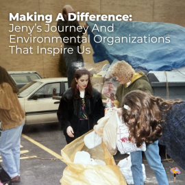 Making A Difference Jeny’s Journey and Environmental Organizations That Inspire Us (1)