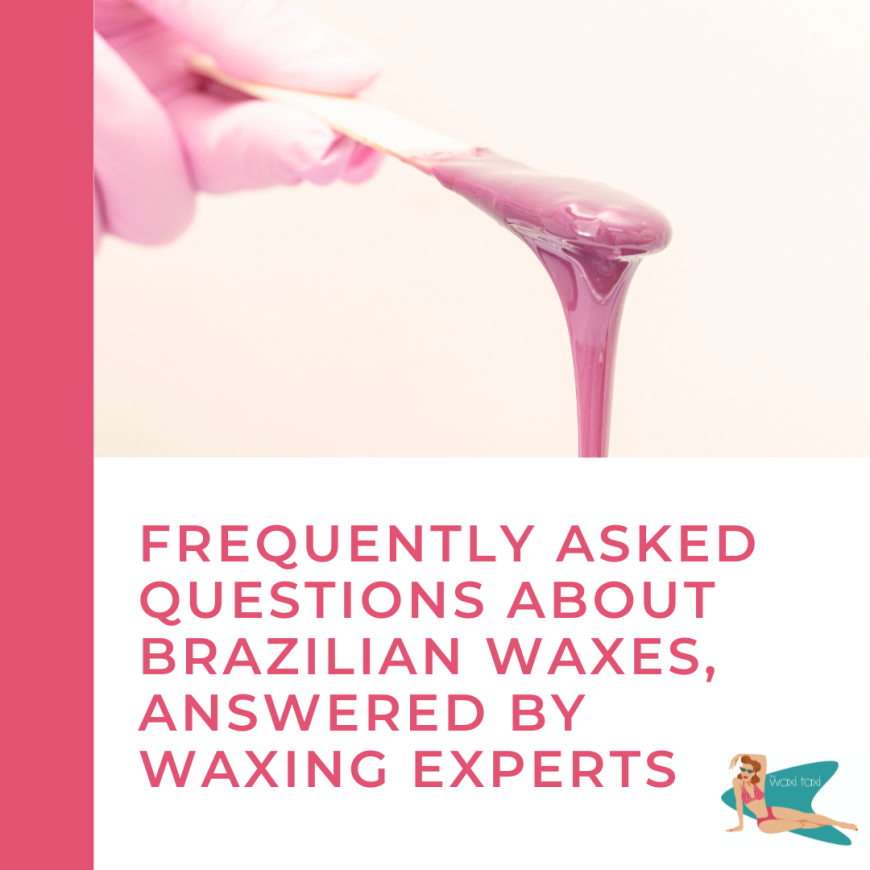 Frequently Asked Questions About Brazilian Waxes, Answered by Waxing Experts (1)