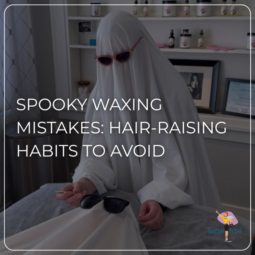 spooky waxing Mistakes Hair-Raising Habits To Avoid (1)